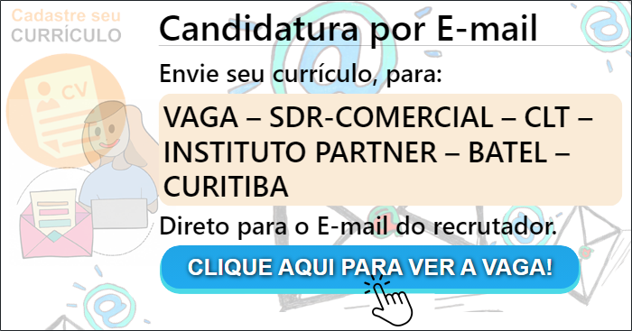 No momento, você está visualizando VAGA – SDR-COMERCIAL – CLT – INSTITUTO PARTNER – BATEL – CURITIBA